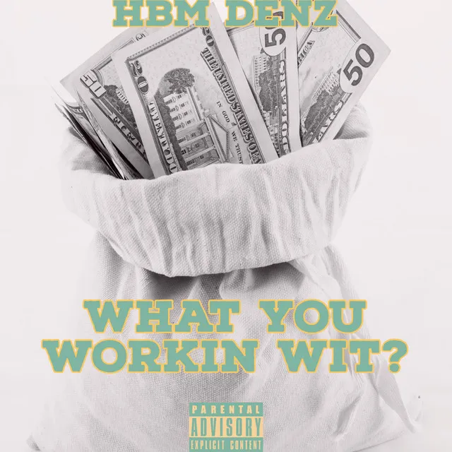 WHAT YOU WORKIN WIT?