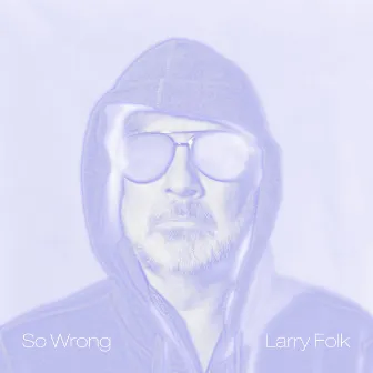 So Wrong by Larry Folk