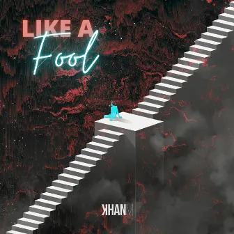 LIKE A FOOL by KHANM