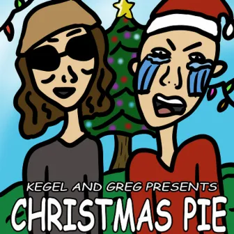 Christmas Pie by Kegel and Greg