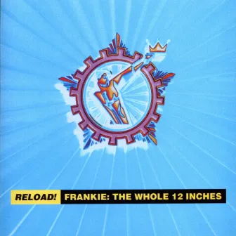 Reload! Frankie: The Whole 12 Inches by Frankie Goes To Hollywood