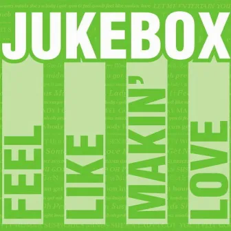 Feel Like Makin' Love by Jukebox