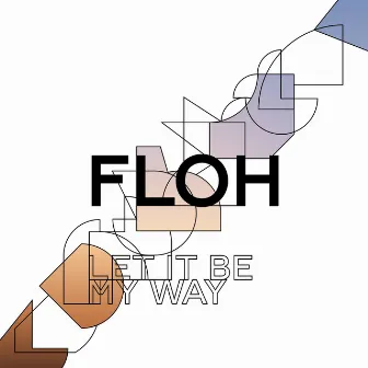 Let It Be My Way by Floh