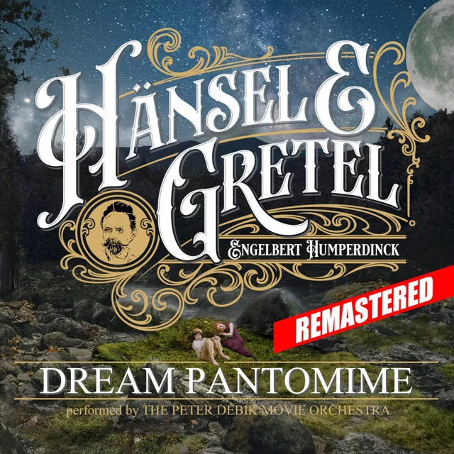 Hänsel & Gretel - Dream Pantomime - Remastered