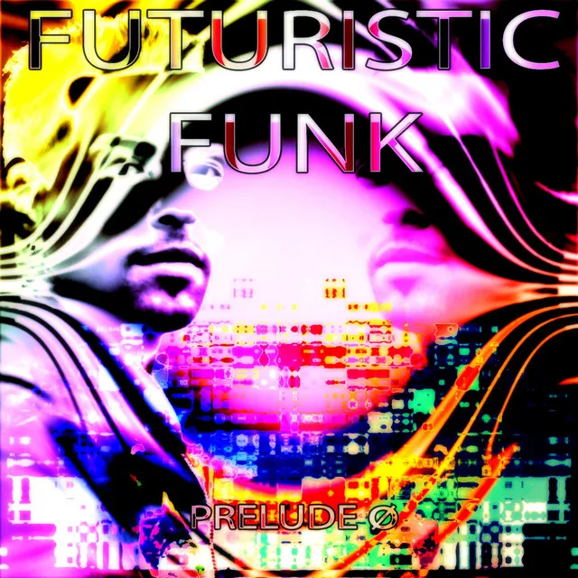 Futuristic Funk - Prelude Ø