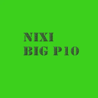 Big P10 by Nixi