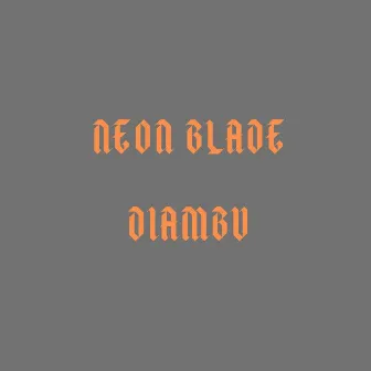 Neon Blade (Slow Reverb Remix) by Diambu