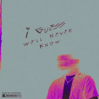 I Guess We'll Never Know by JayRoddy