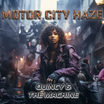 Motor City Haze by QUINCY & THE MACHINE