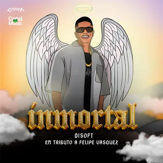 INMORTAL (EN TRIBUTO A FELIPE VASQUEZ) by Disoft