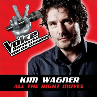 All The Right Moves (Voice - Danmarks Største Stemme fra TV2) by Kim Wagner