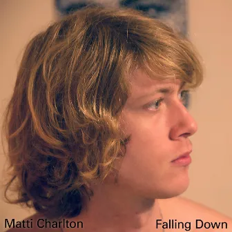 Falling Down by Matti Charlton