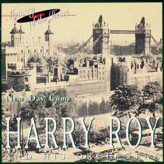 Harry Roy and His Orchestra: New Day Come by Harry Roy