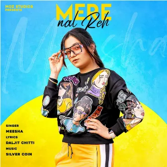 Mere Nal Reh by Meesha