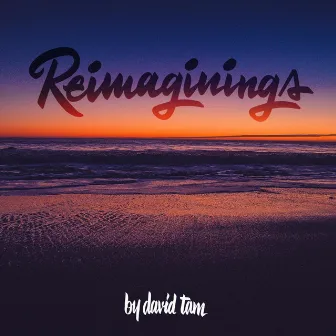 Reimaginings by David Tam