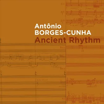 Ancient Rhythm by Antônio Borges-Cunha