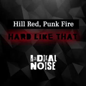 Hard Like That by Punk Fire