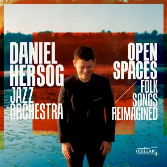 Open Spaces (Folk Songs Reimagined) by Daniel Hersog Jazz Orchestra