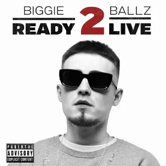 READY 2 LIVE by Biggie Ballz