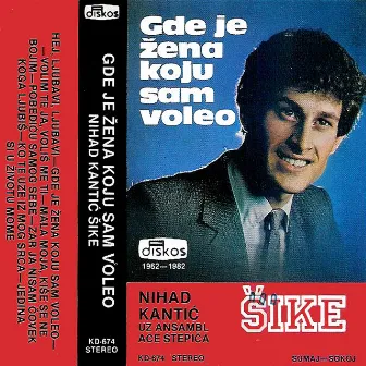 Gde Je Zena Koju Sam Voleo by Nihad Kantic - Sike