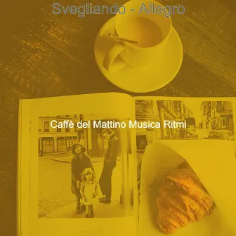 Svegliando - Allegro by Caffe del Mattino Musica Ritmi