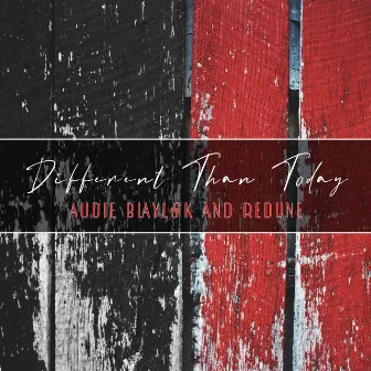 Different Than Today by Audie Blaylock And Redline