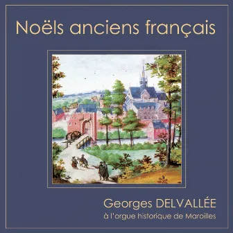 Noëls anciens français by Georges Delvallée