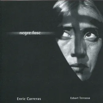 Negre Fosc by Enric Carreras