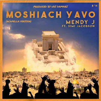 Moshiach Yavo (Acapella Version) by Mendy J