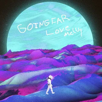 GOING FAR by LoveMelly