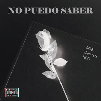 No Puedo Saber by ROB.