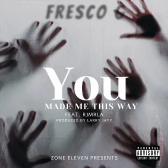 You Made Me This Way by Fresco G