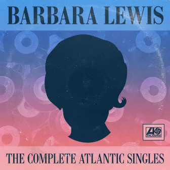 The Complete Atlantic Singles by Barbara Lewis