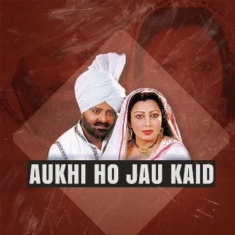 Aukhi Ho Jau Kaid by Ranjit Kaur