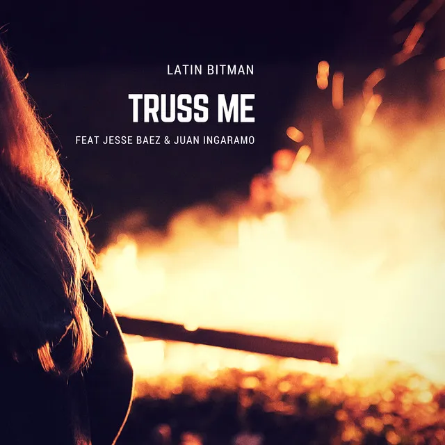 Truss Me (feat. Jesse Baez & Juan Ingaramo)