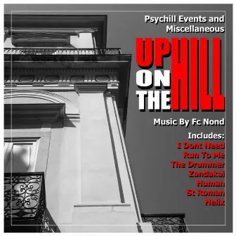 Up on the Hill (Psychill Events and Miscellaneous) [2004 Expanded] by Fc Nond