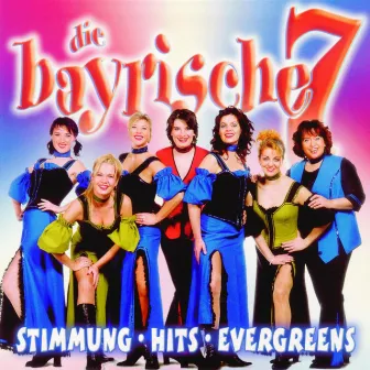 Stimmung, Hits, Evergreens by Die Bayrische 7