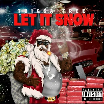 Let It Snow by Trigga Tree