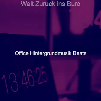 Welt Zuruck ins Buro by 