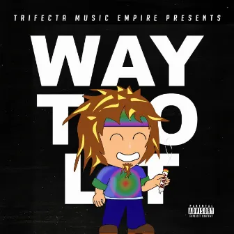 Way Too Lit by Junad Stackz