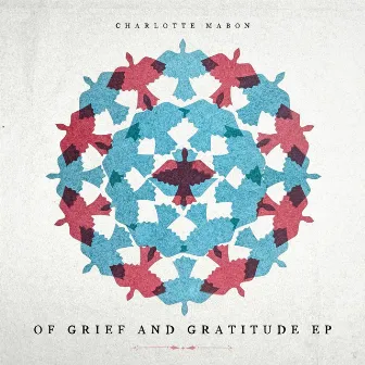 Of Grief and Gratitude EP by Charlotte Mabon