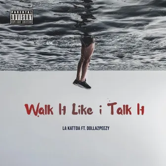 Walk it Like i Talk It by Dolla2Peezy