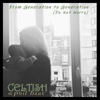 From Generation to Generation (Do Not Worry) by Celtish