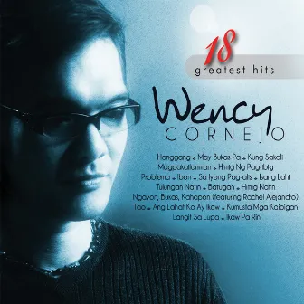 Wency Cornejo 18 Greatest Hits by Rachel Alejandro