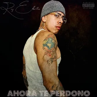 Ahora Te Perdono by Rey Effective