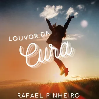 Louvor da Cura by Rafael Pinheiro