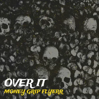 Over It by Money Grip Flyerr