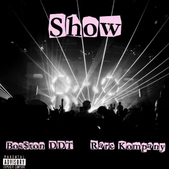 Show by Bos$ton DDT