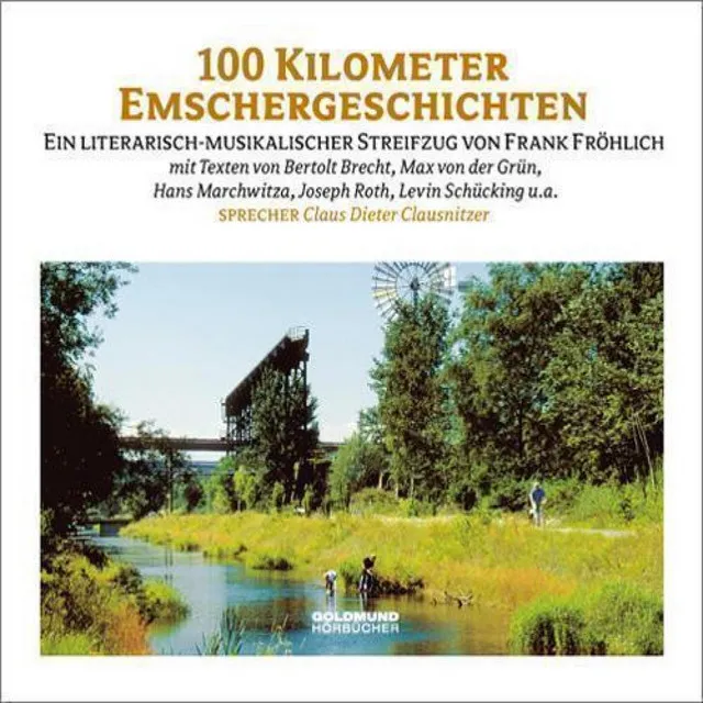 Hundert Kilometer Emschergeschichten (Ein literarisch-musikalischer Streifzug von Frank Fröhlich)