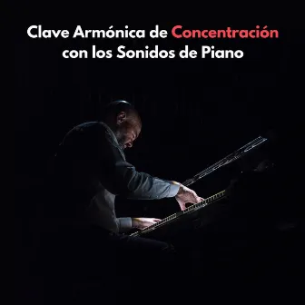 Clave Armónica De Concentración Con Los Sonidos De Piano by Club de fondo de jazz matutino